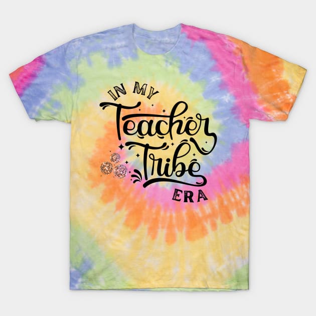 In My Teacher Tribe Era - First Day Of School - Back To School - Teacher Appreciation Gift T-Shirt by MyVictory